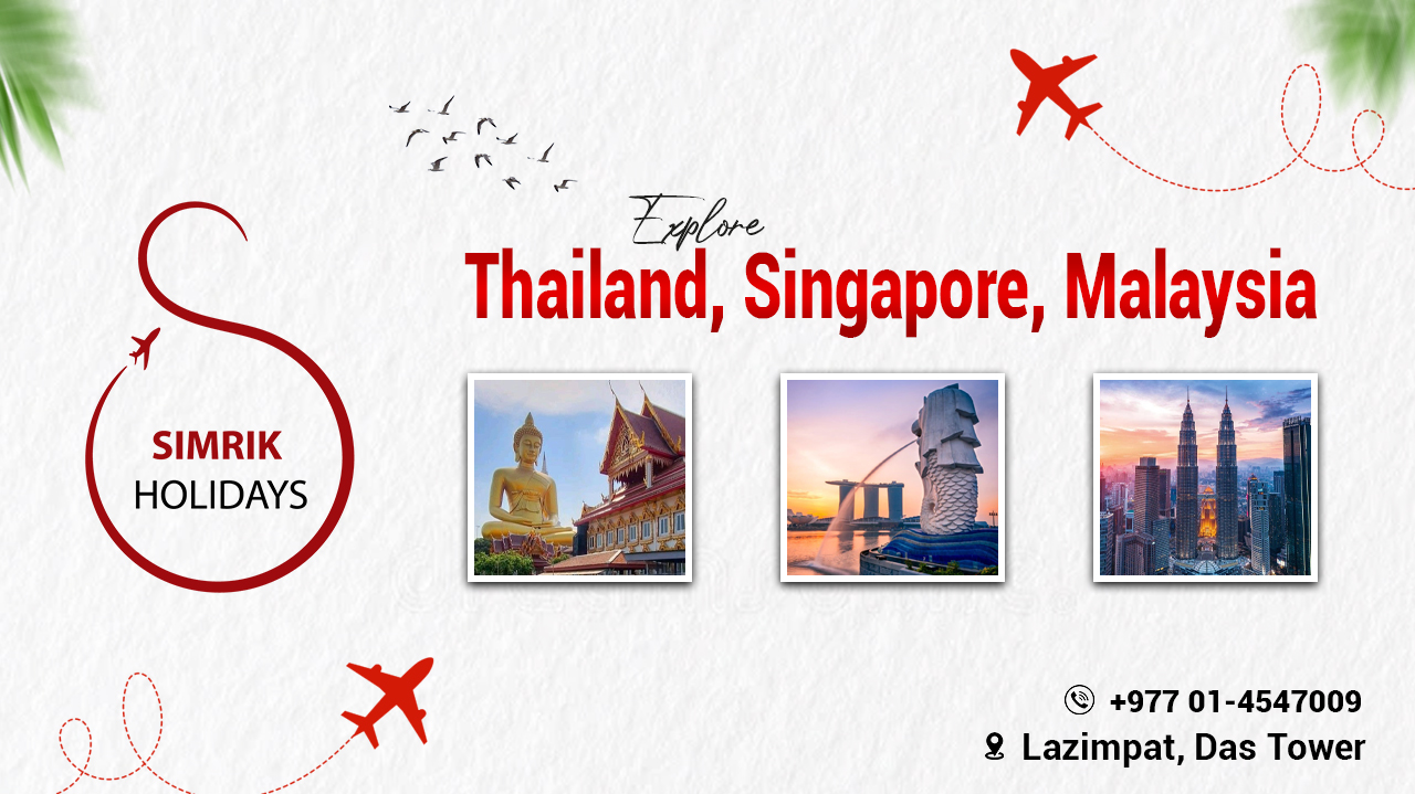 सिम्रिक होलिडेजको अफर : थाईल्याण्ड, सिंगापुर र मलेसिया मात्र रु १,२४,५०० मा घुम्ने अवसर